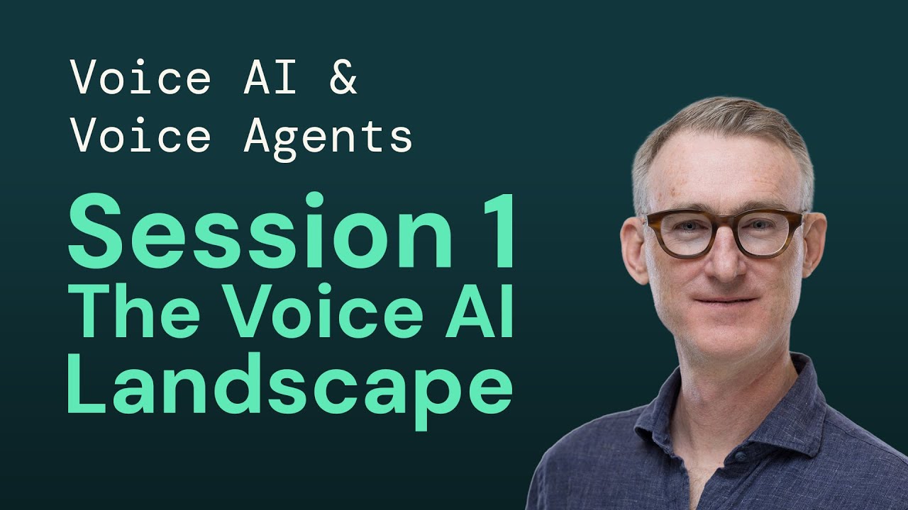 Voice AI and Voice Agents 2025 - Session 01 - The Voice AI Landscape