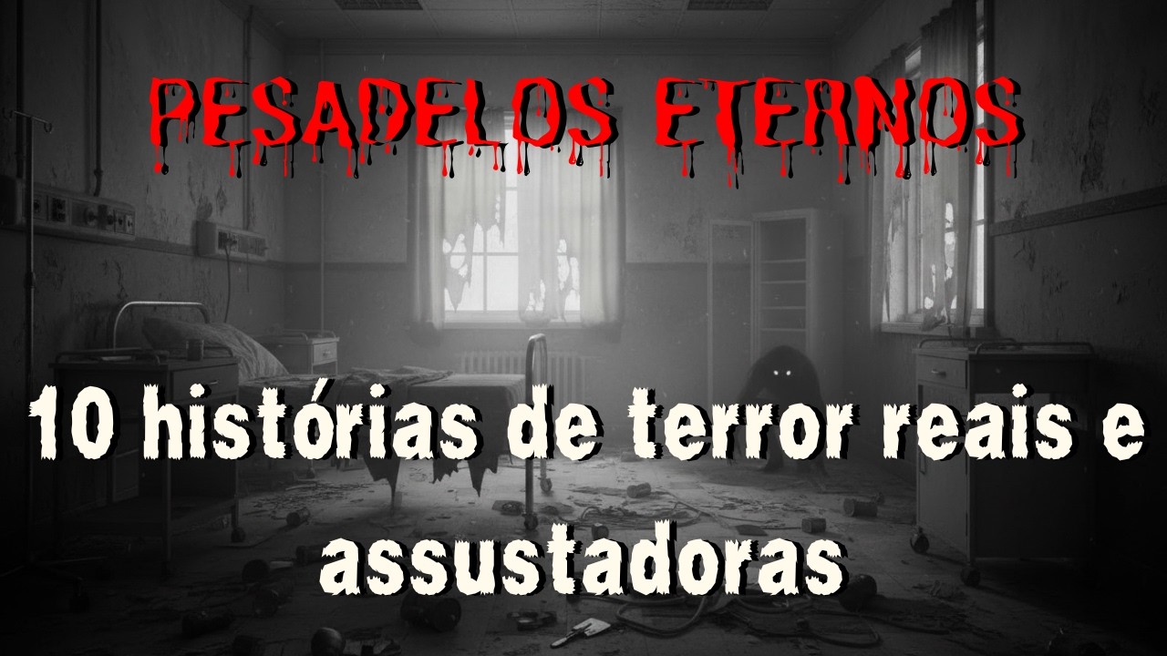 10  Histórias de Terror Assustadoras que Causam Pesadelos