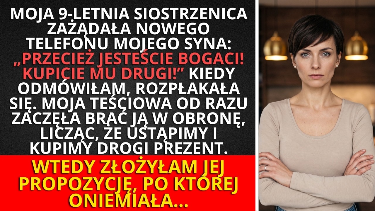 &bdquo;Jesteś bogata, kupisz drugi!&rdquo; 9-letnia siostrzenica zażądała telefonu mojego syna. Więc&hellip;