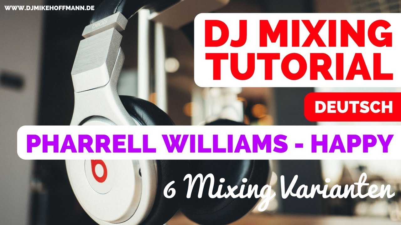 Mixing Tutorial Deutsch | Episode #10 | Pharrell Williams Happy | Mixtipp | DJ Übergang | How to DJ