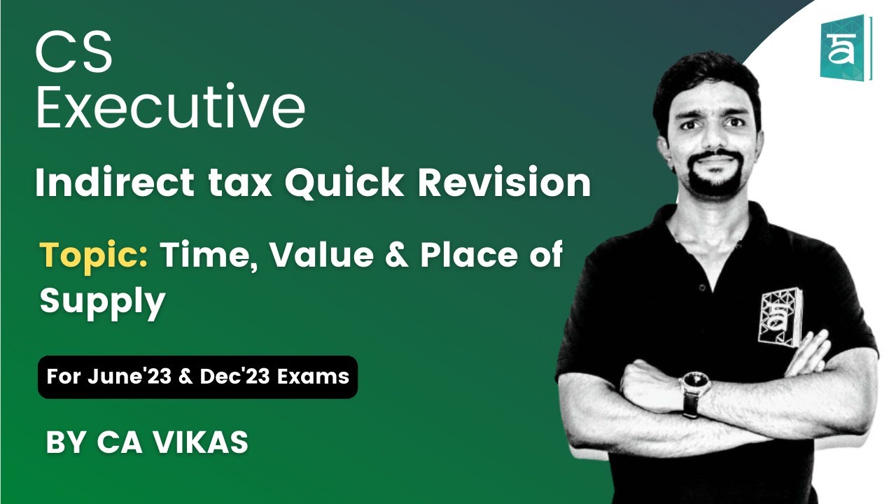 Time, Value & Place of Supply Quick Revision in English | CS Executive | GST | CA Vikas