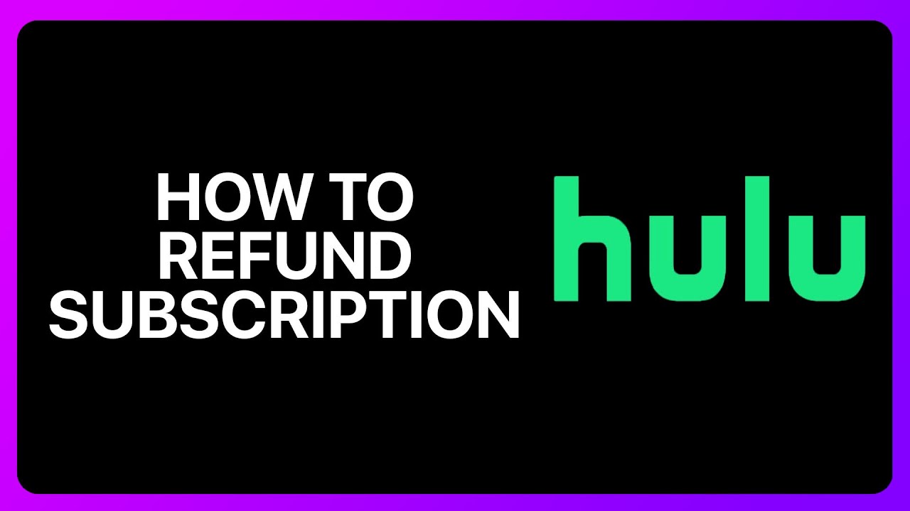 How To Refund Hulu Subscription Tutorial