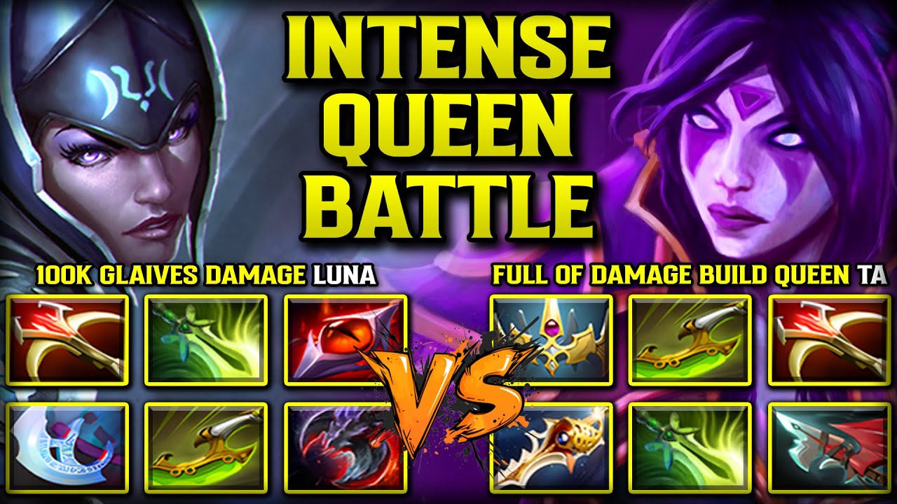 INTENSE QUEEN BATTLE | 100K GLAIVES DAMAGE LUNA VS. FULL OF DAMAGE BUILD QUEEN TEMPLAR ASSASSIN DOTA