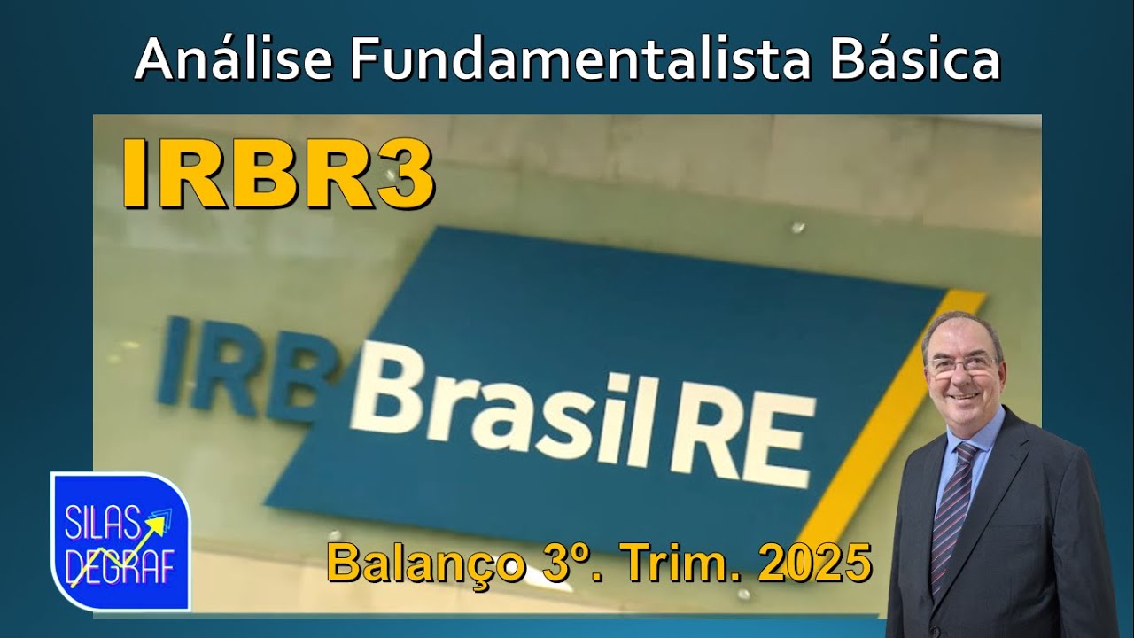 IRBR3 - IRB BRASIL RESSEGUROS S/A. AN&Aacute;LISE FUNDAMENTALISTA B&Aacute;SICA.PROF. SILAS  DEGRAF - 3o. TRI 2025