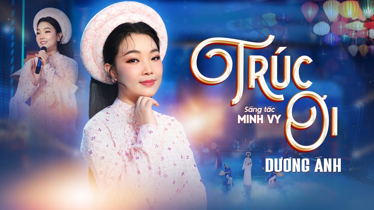 TR&Uacute;C ƠI - Dương &Aacute;nh (S&aacute;ng t&aacute;c: Minh Vy)