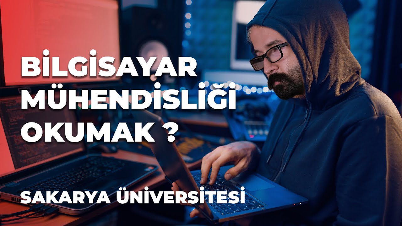 BİLGİSAYAR MÜHENDİSLİĞİ OKUMAK? |  SAKARYA ÜNİVERSİTESİ |  YAZILIMCI NASIL OLUNUR?