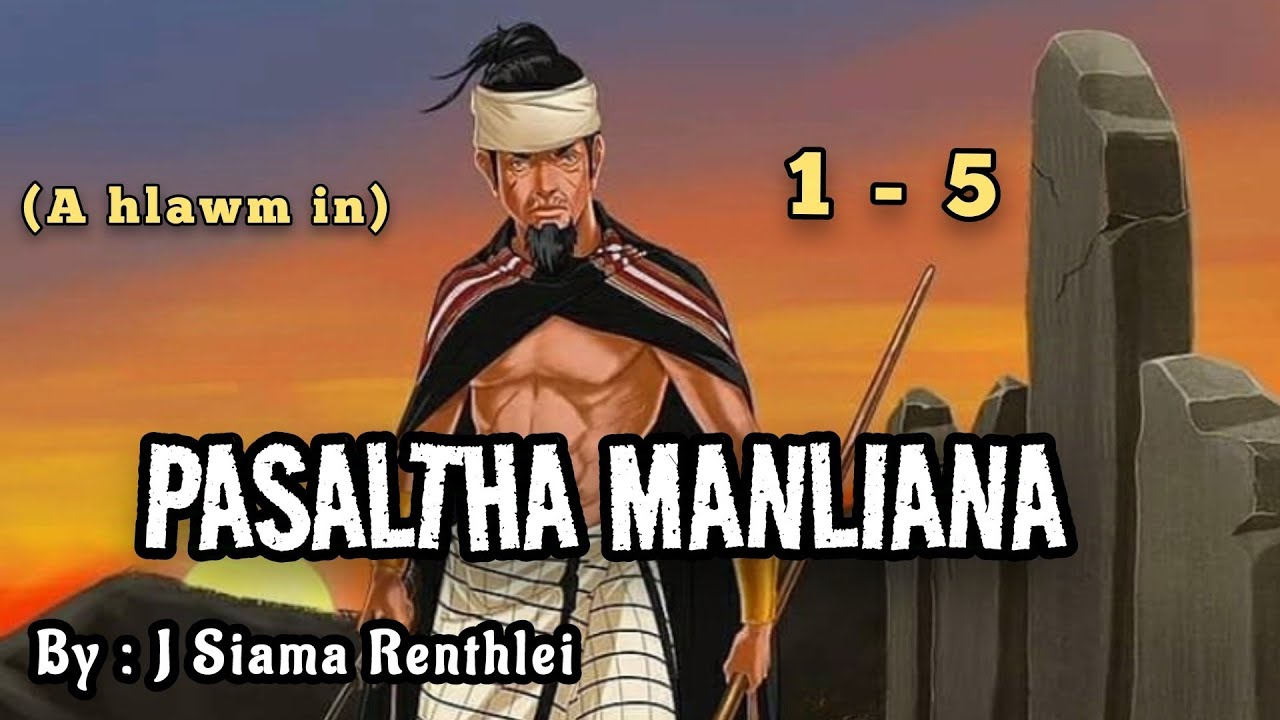 PASALTHA MANLIANA 1 - 5 (A hlawm in) By : J Siama