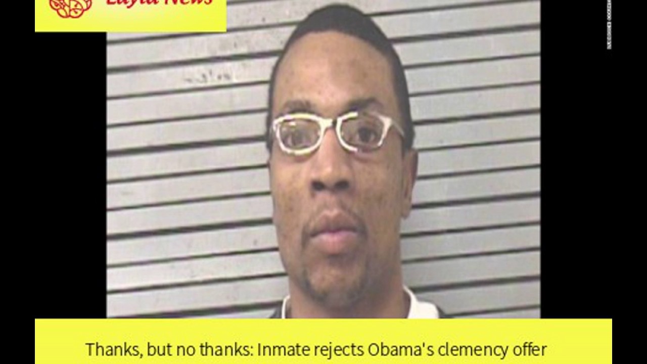 Thanks, but no thanks: Inmate rejects Obama's clemency offer |  By : CNN