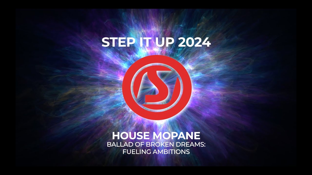 StepItUp 2024 - House Mopane (The Ballad of Broken Dreams: Fuelling Ambitions)