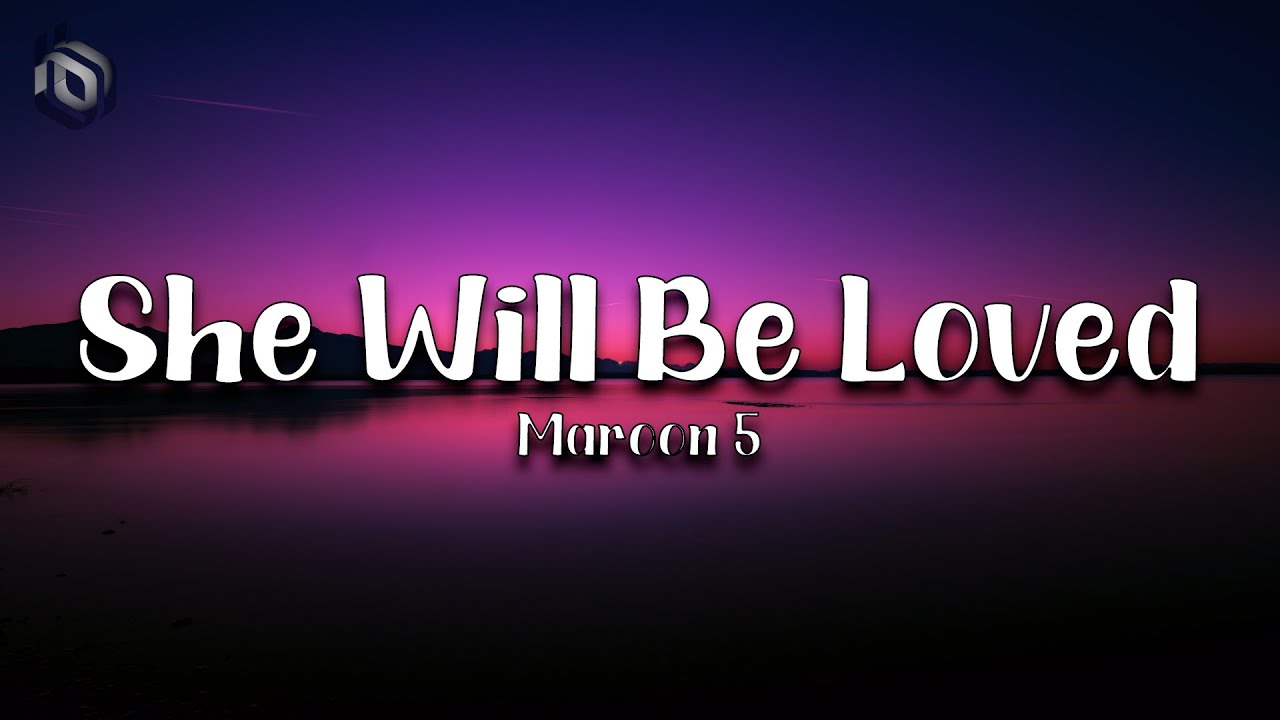 She Will Be Loved - Maroon 5 (Lyrics)