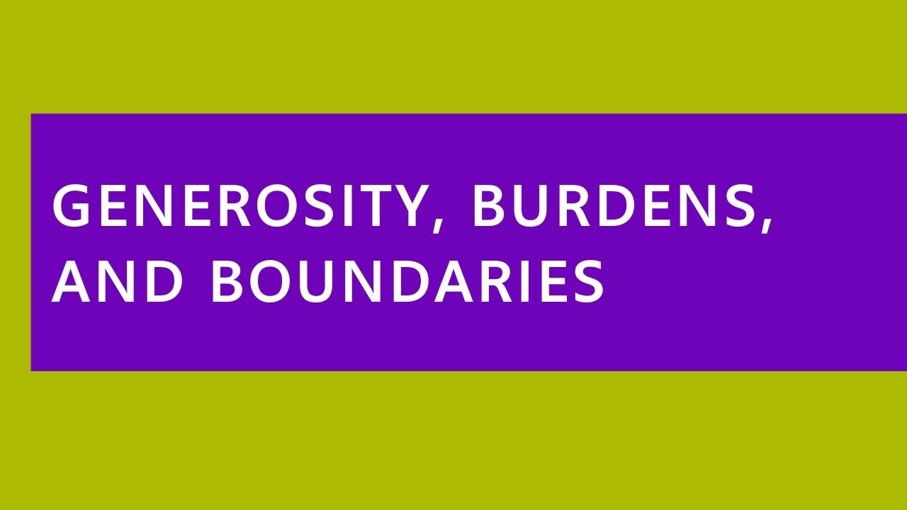 Audio Read: Generosity, Burdens, and Boundaries