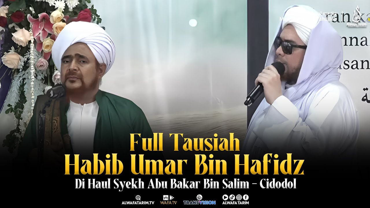 Full Tausiah Habib Umar Bin Hafidz Di Haul Syekh Abu Bakar Bin Salim - Cidodol 2025