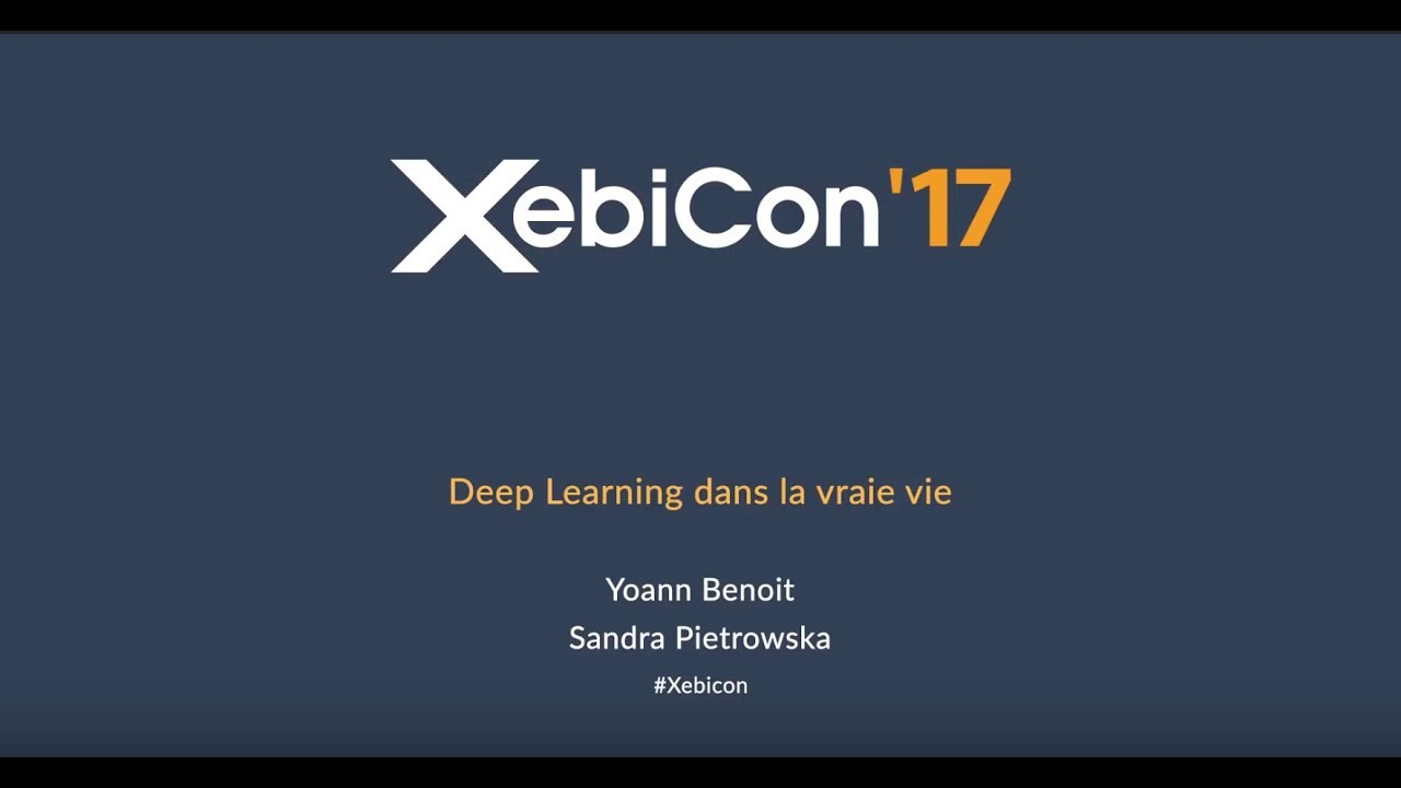 XebiCon'17 Deep Learning dans la vraie vie