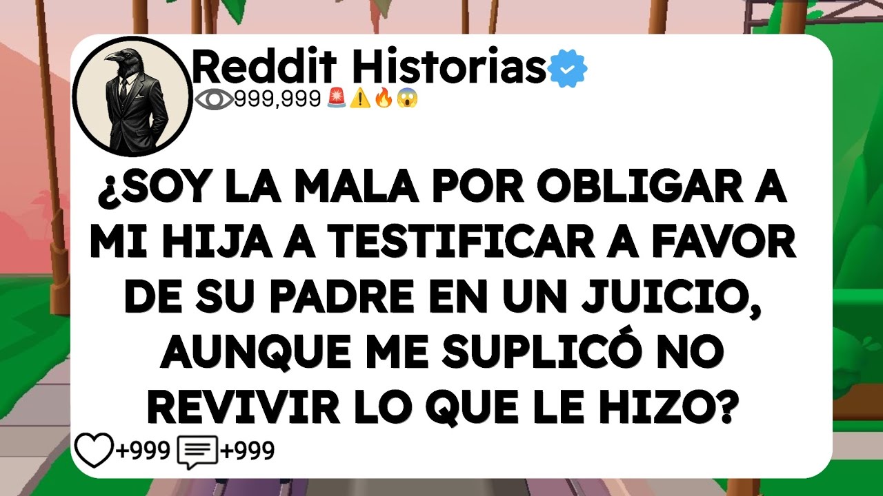 ¿SOY LA MALA POR OBLIGAR A MI HIJA A TESTIFICAR A FAVOR DE SU PADRE EN UN JUICIO, AUNQUE ME SUPLICÓ
