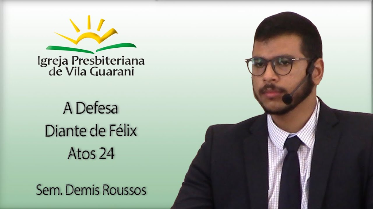 A Defesa Diante de Félix - Atos 24 | Sem. Demis Roussos