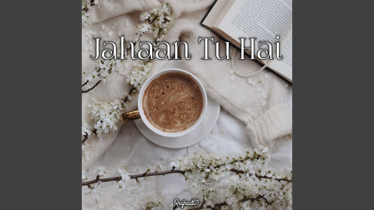 Jahaan Tu Hai