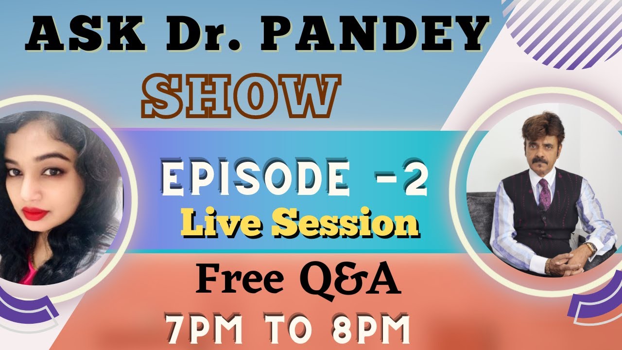 Episode-2 ||  Ask Dr. Pandey Show || Live Session || 20 June 2023 || Tuesday || 7 PM to 8 PM ||