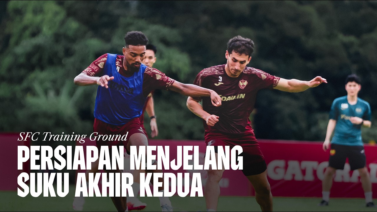 SFC Training Ground | Persiapan Menjelang Suku Akhir Kedua
