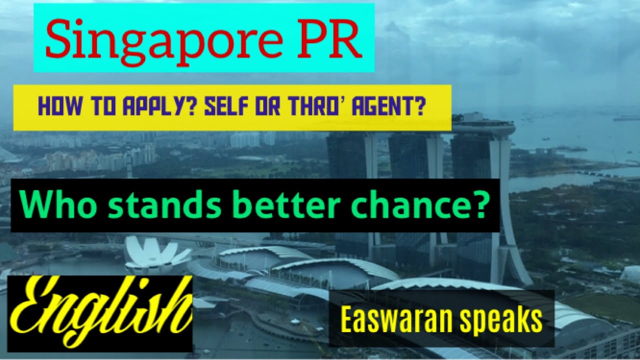 Singapore Permanent Residence. Is it easy to get? Can we self apply or must go through an agent?