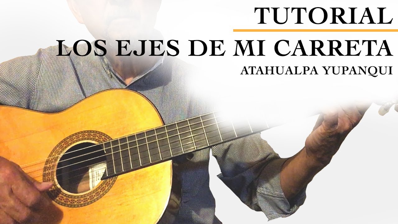 LOS EJES DE MI CARRETA (Tutorial) Atahualpa Yupanqui