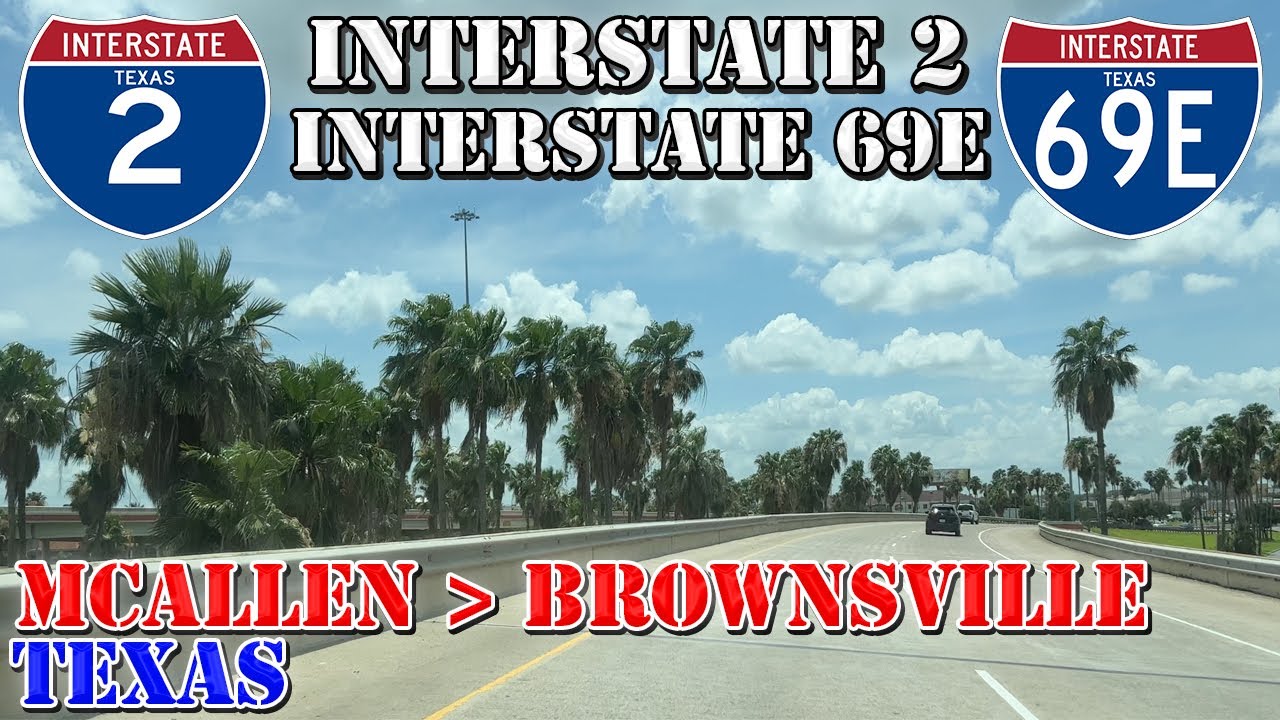 I-2 & I-69E - McAllen to Brownsville - Rio Grande Valley - Texas - 4K Highway Drive