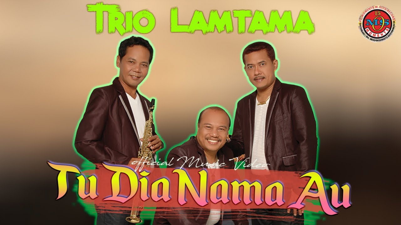 Trio Lamtama - Tu Dia Nama Au - ( Official Musik Video )