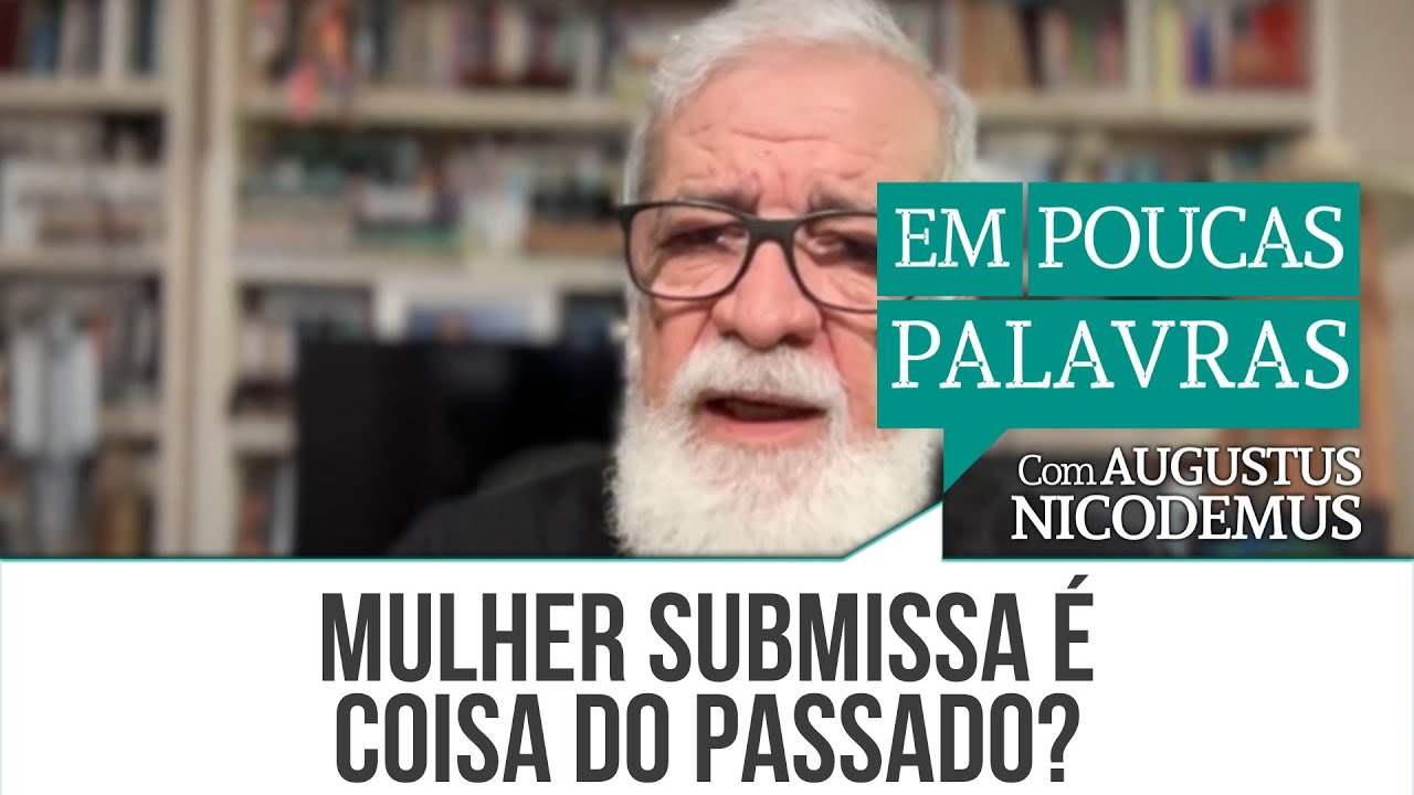 Mulher submissa é coisa do passado?