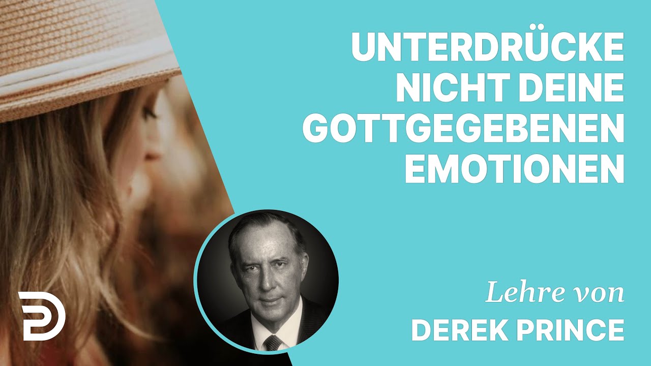 Derek Prince – Unterdrücke nicht Deine gottgegebenen Emotionen