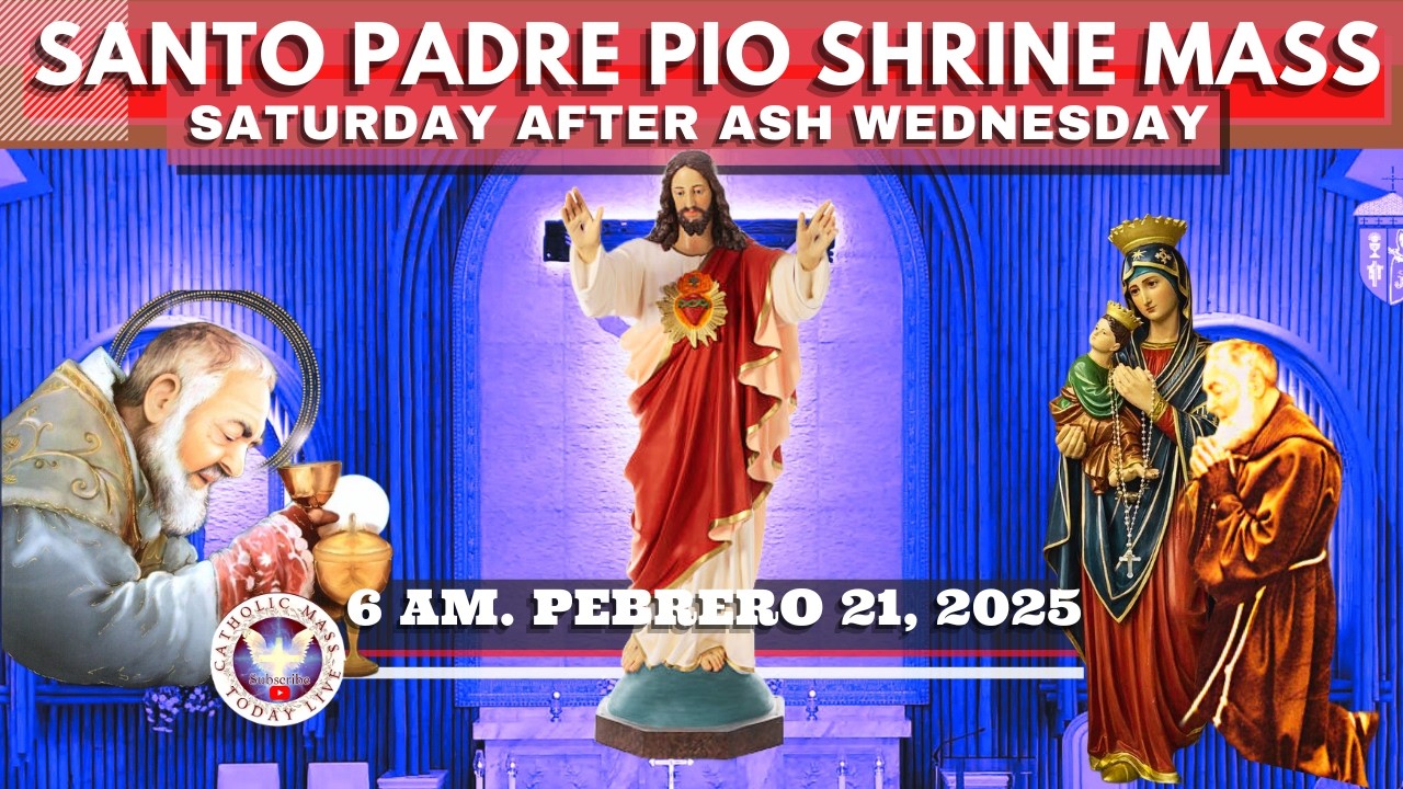 SATURDAY CHURCH FILIPINO LIVE MASS TODAY Santo Padre Pio National Shrine ^ February 21, 2026  6AM