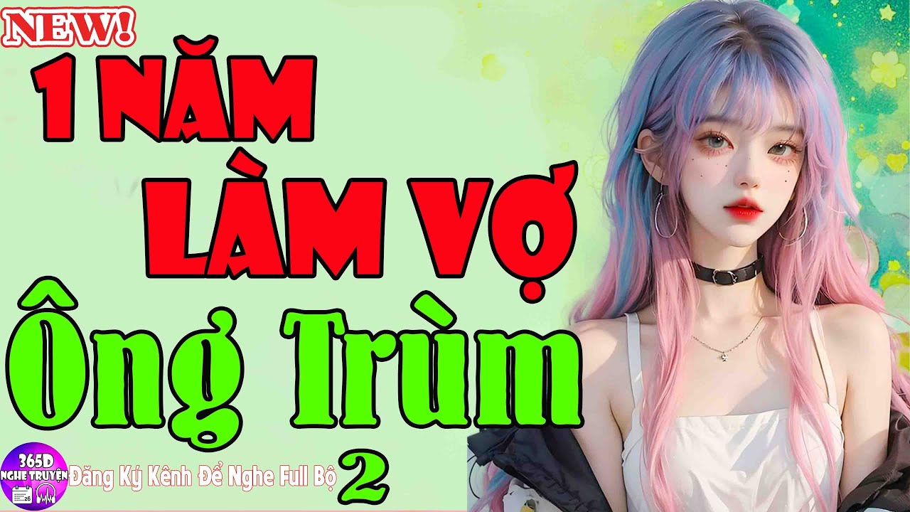 Truyện Hay Nổi Tiếng: MỘT NĂM LÀM VỢ ÔNG TRÙM Tập Cuối - Tiểu Thuyết Đêm Khuy Ngủ Ngon