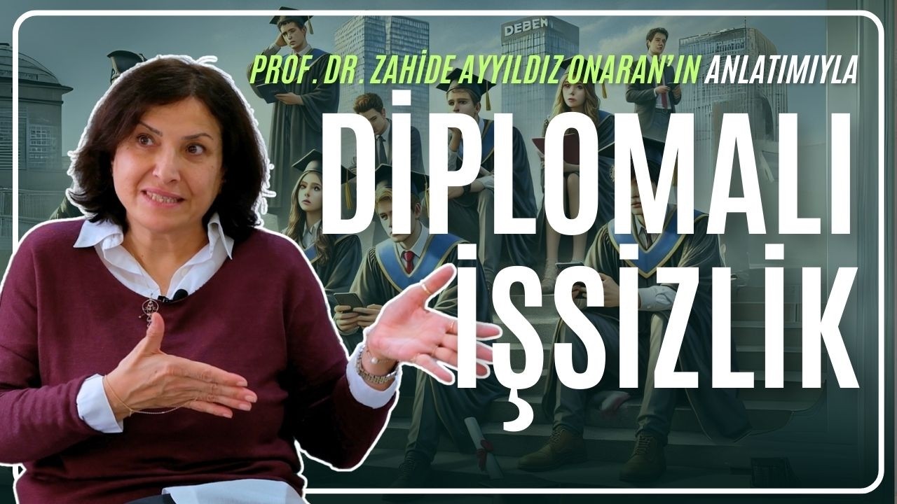 Üniversite Okuduk, Peki Şimdi Ne Olacak? I İşsizlik Gerçeği! I Prof. Dr. Zahide Ayyıldız Onaran