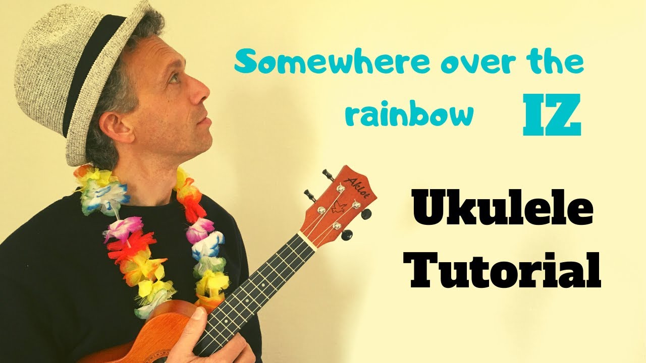UKULELE TUTORIAL - Somewher over the rainbow - ( IZ )