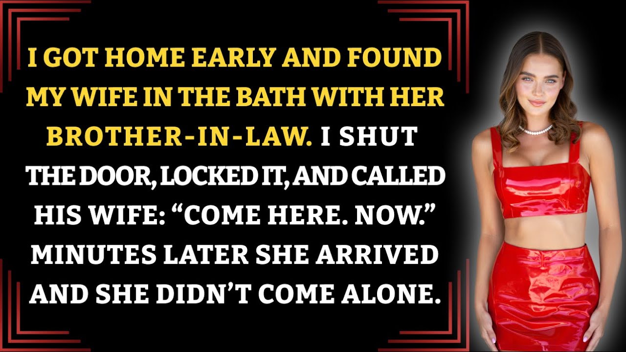 I Got Home Early And Found My Wife In The Bath With Her Brother-In-Law. I Shut The Door, Locked It…