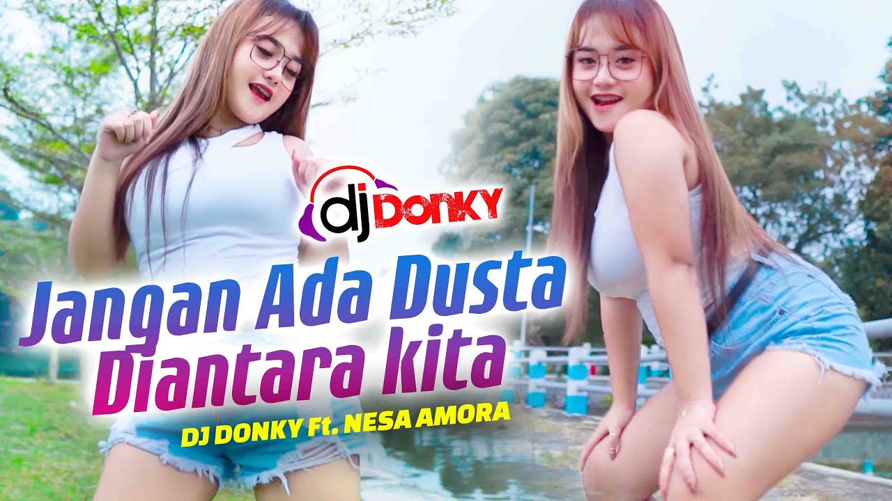 DJ JANGAN ADA DUSTA DIANTARA KITA | DJ TIKTOK | FULL BASS JEDAG JEDUG - DJ DONKY ft. Nesa Amora