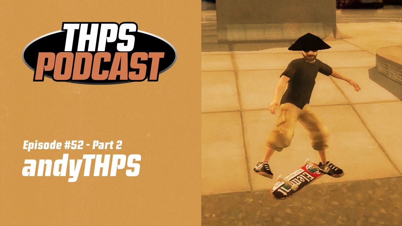 Episode #52: andyTHPS - Part 2