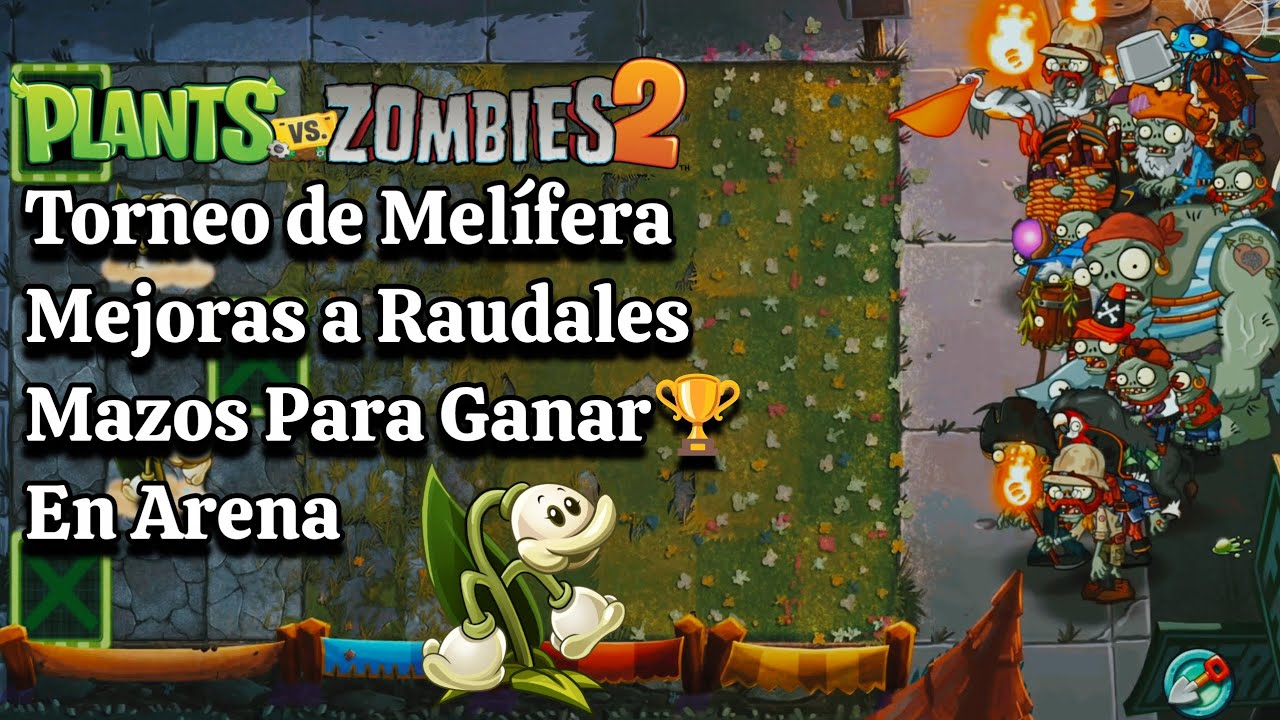 Melífera| Mejoradas a Raudales_Mazos Ganadores 🏆 para Arena (Pvz 2)