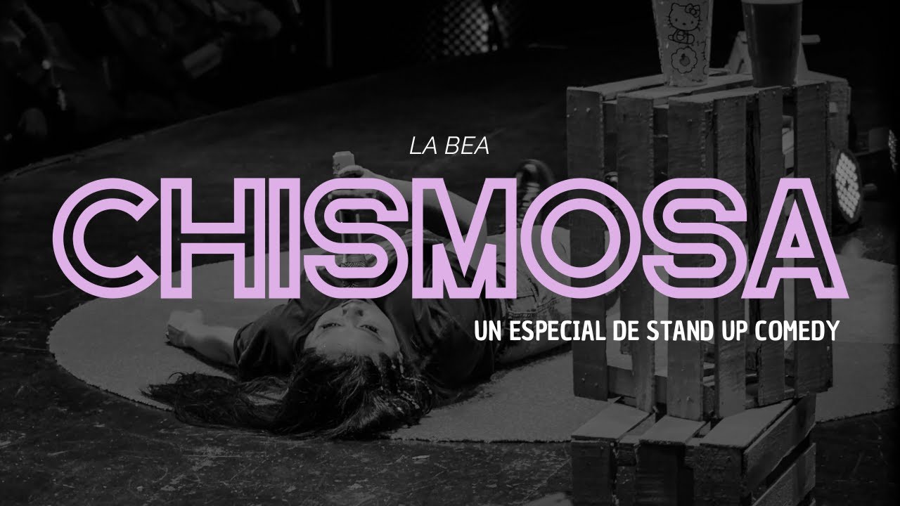 CHISMOSA - Un especial de Stand UP de la Bea