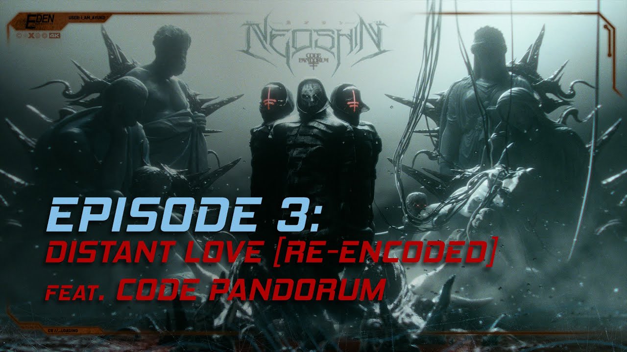 NEOSHIN & CODE: PANDORUM - EPISODE 3: DISTANT LOVE [RE-ENCODED]