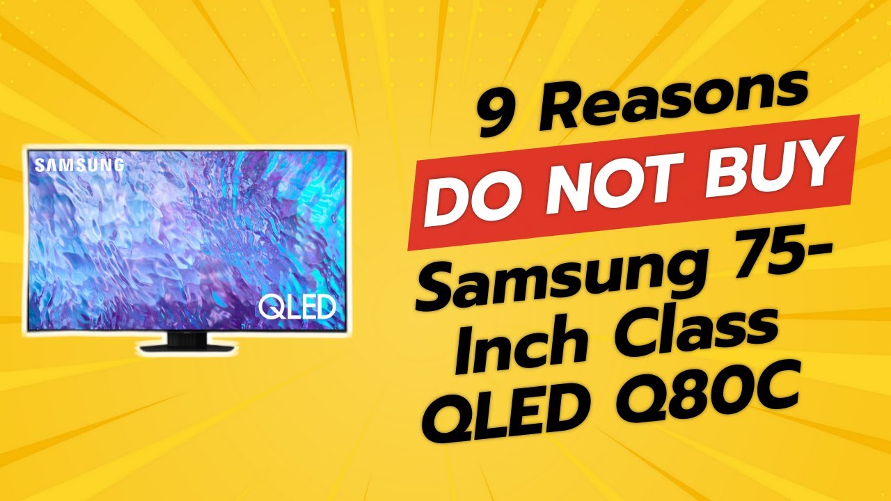 9 Reasons You Shouldn't Buy the Samsung 75-Inch QLED Q80C! 🚫😱