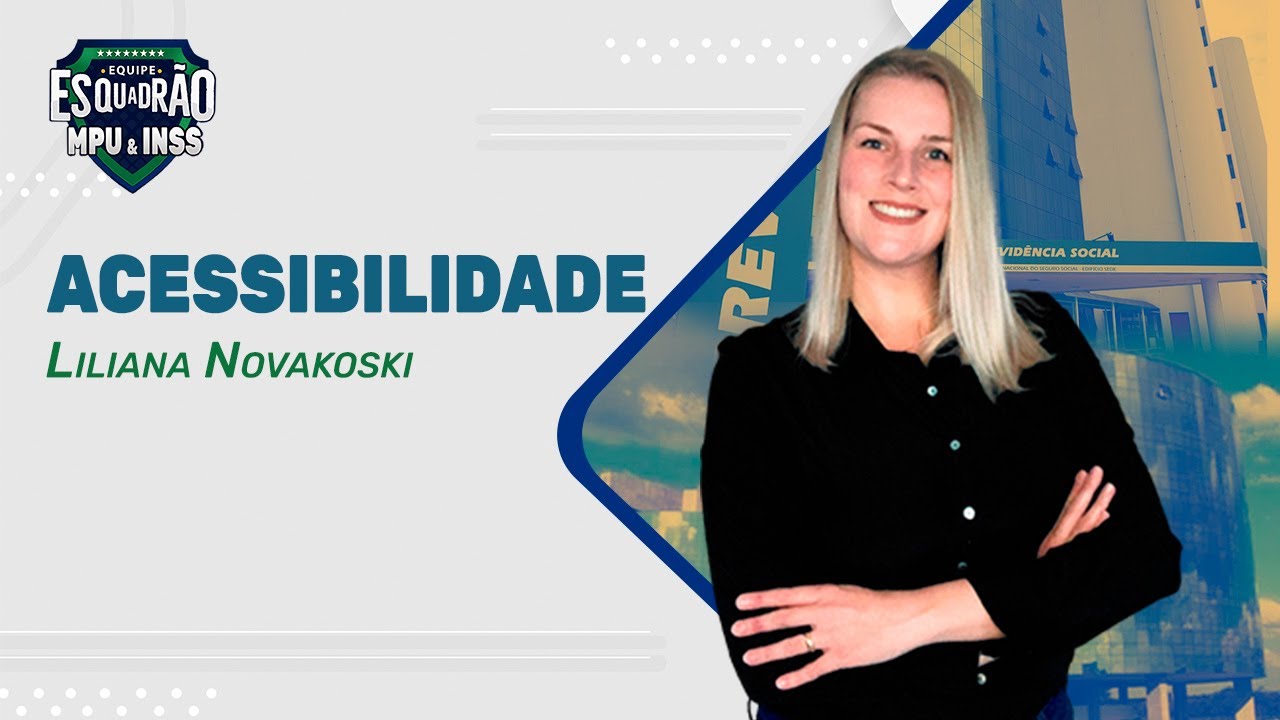 Esquadrão INSS e MPU - Acessibilidade - Prof Lilian Novakoski