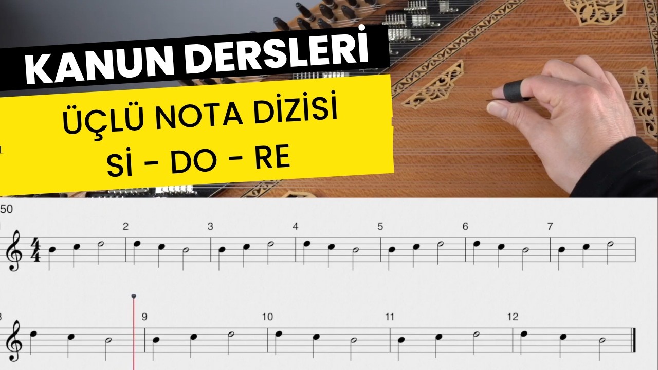 Kanun Dersleri – Bölüm 16 Başlangıç Seviyesi Kanun Eğitimi: Üçlü nota dizisi egzersizi Si - Do -Re