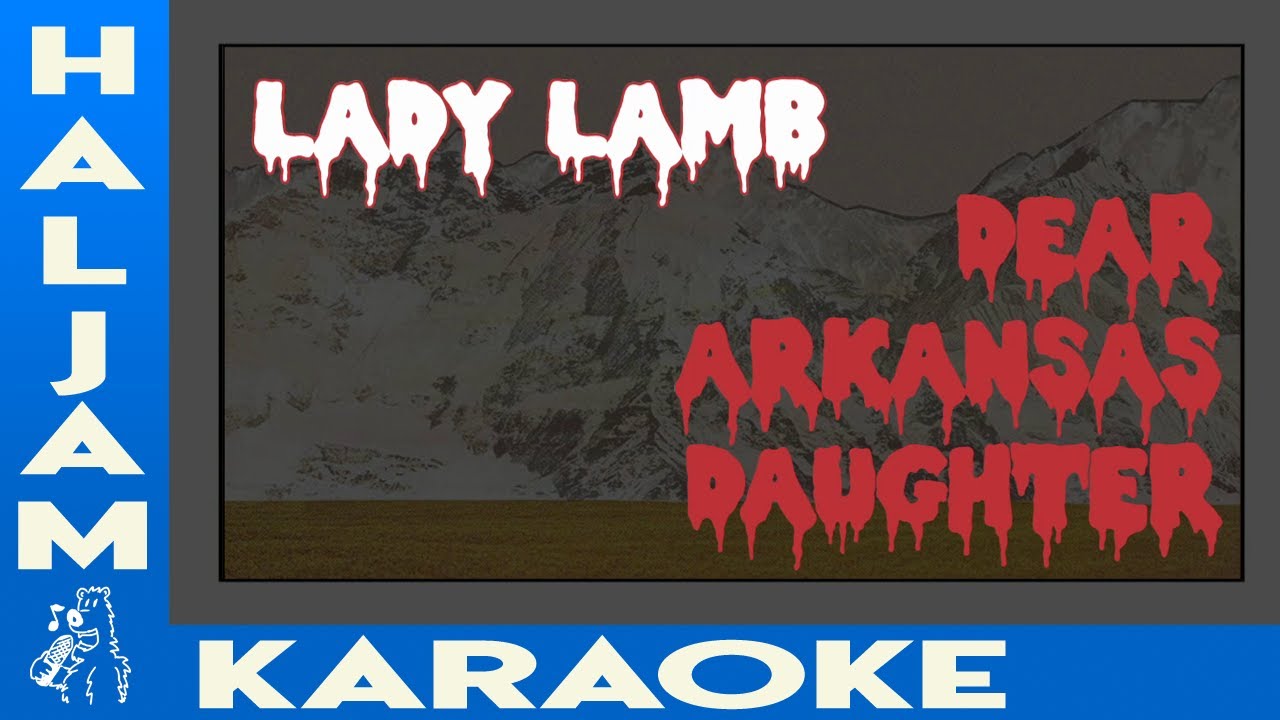 Lady Lamb - Dear Arkansas Daughter (karaoke)