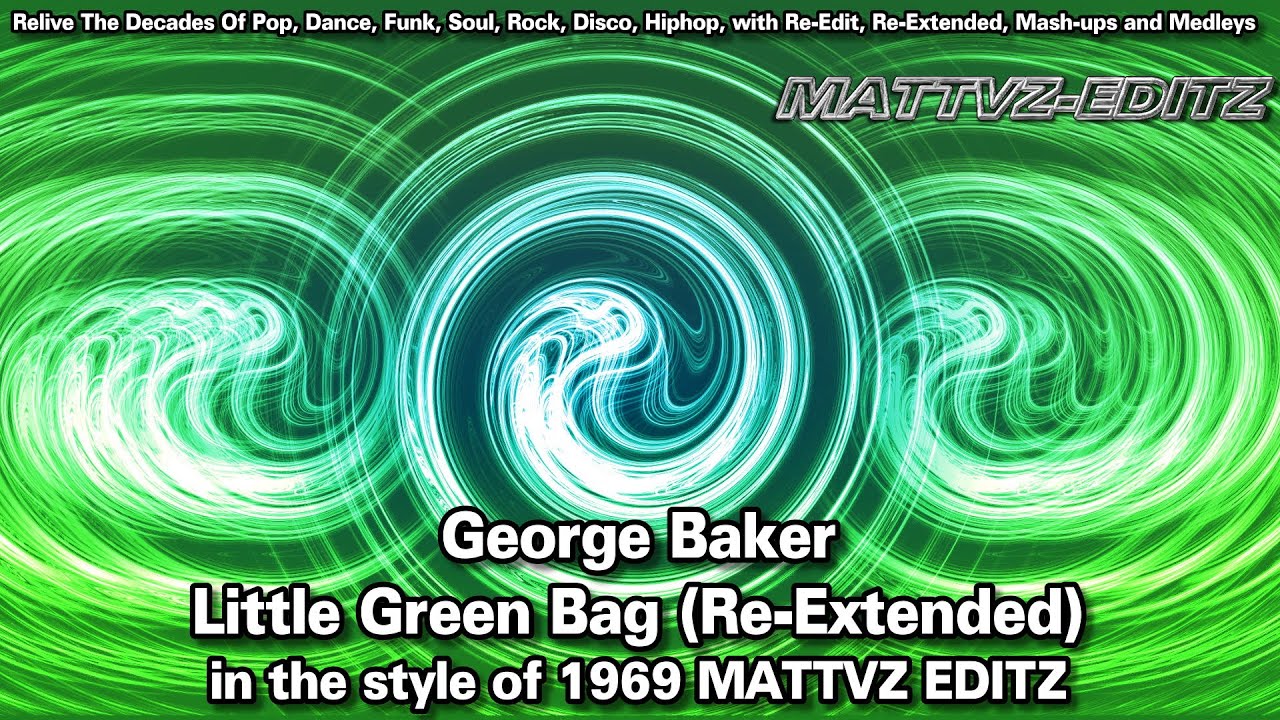 George Baker - Little Green Bag (Re-Extended) in the style of 1969 MATTVZ EDITZ