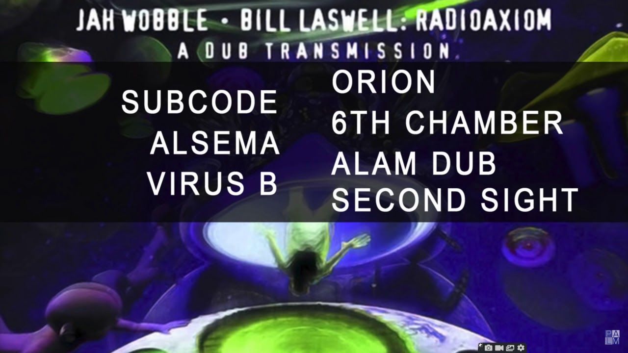 Jah Wobble Bill Laswell: Radioaxiom A Dub Transmission - Bass: The Final Frontier [Full Album]
