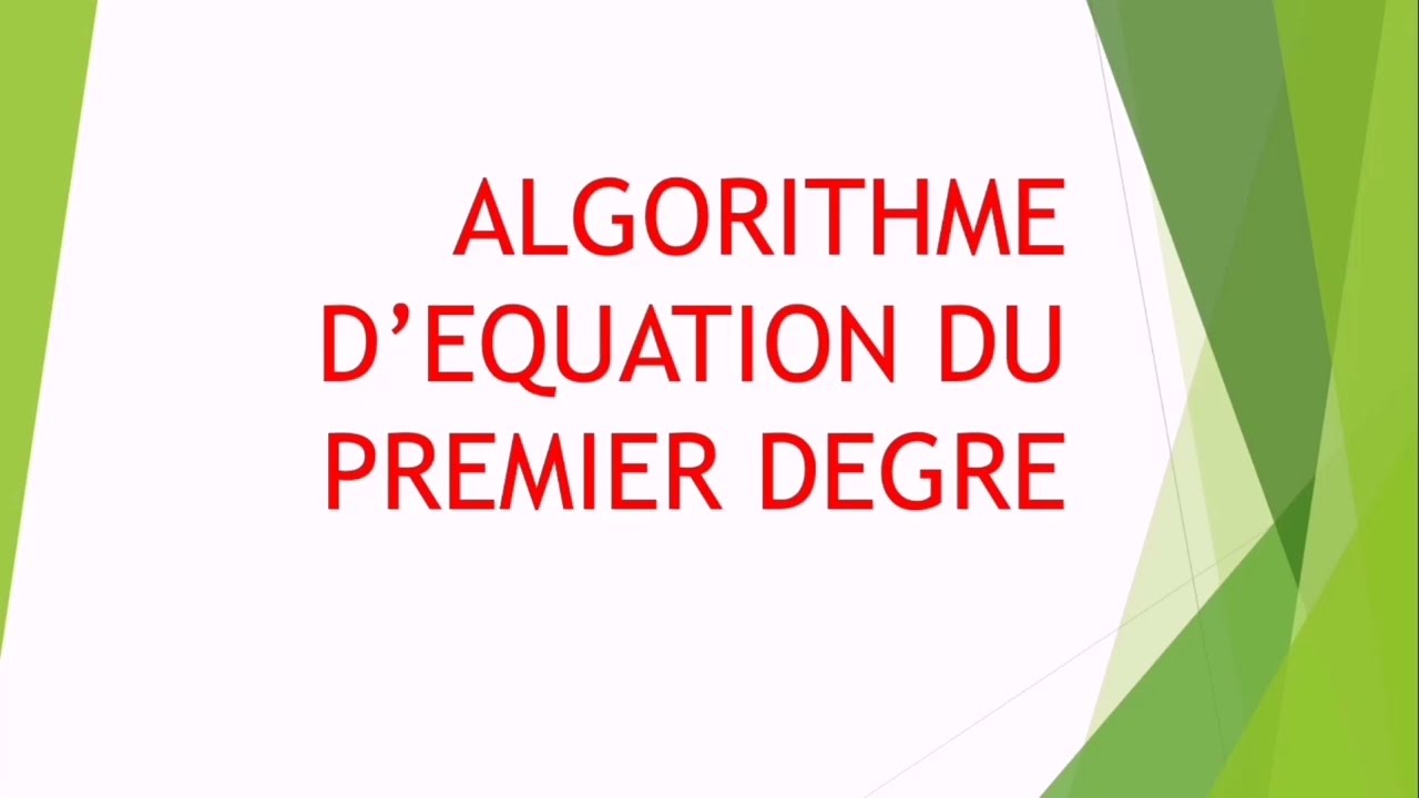Comment créer un algorithme pour résoudre une équation du 1er degré ? (exercice corrigé)