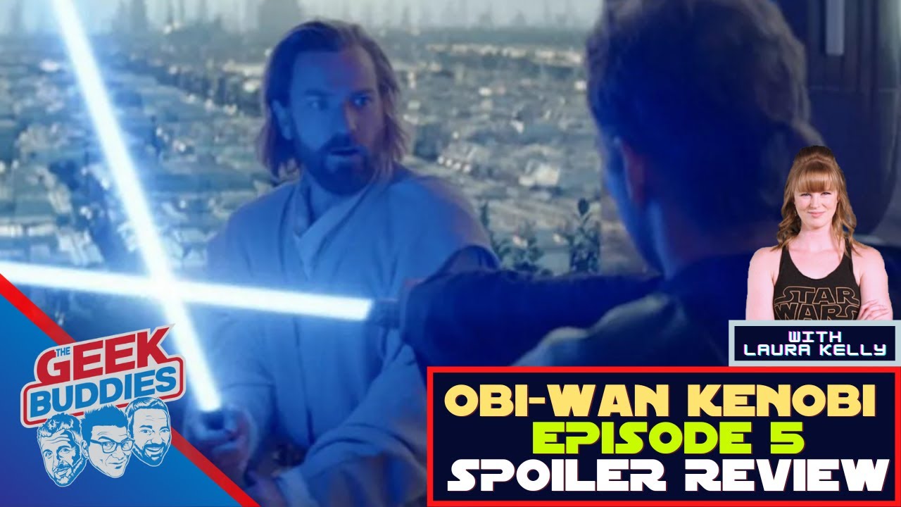 OBI-WAN KENOBI EPISODE 5 SPOILER REVIEW - The Geek Buddies with Laura Kelly