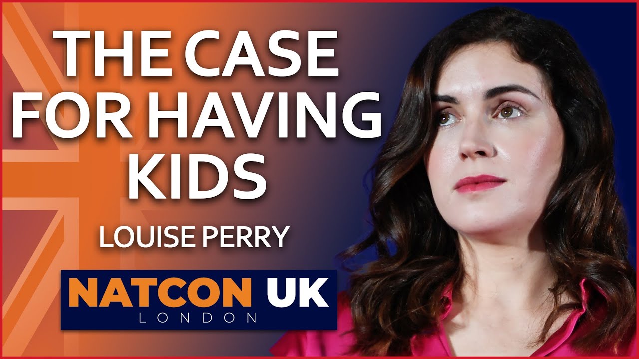 Луиза Перри | Аргументы в пользу рождения детей | NatCon UK