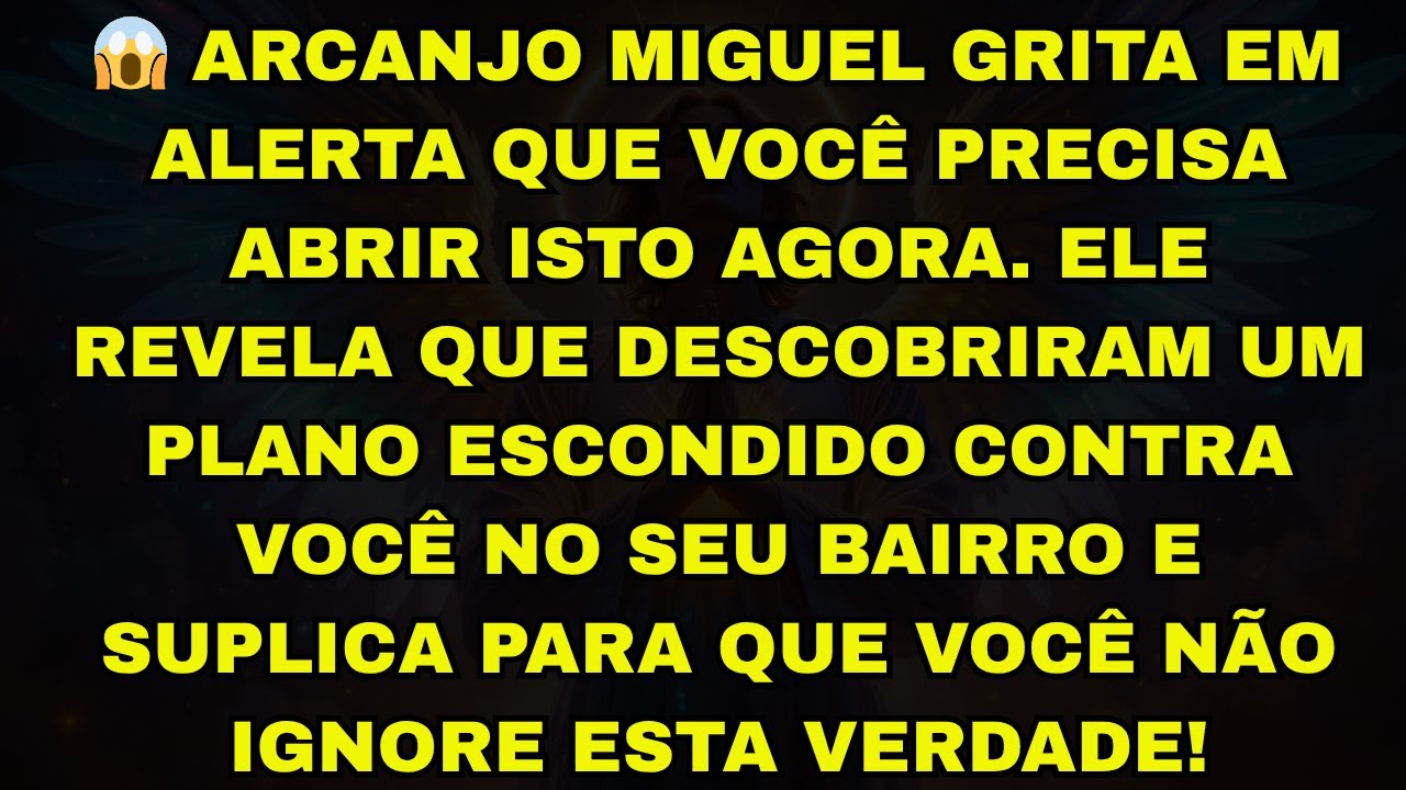 😱 ARCANJO MIGUEL GRITA EM ALERTA QUE VOCÊ PRECISA ABRIR ISTO AGORA. ELE REVELA QUE DESCOBRIRAM UM PL