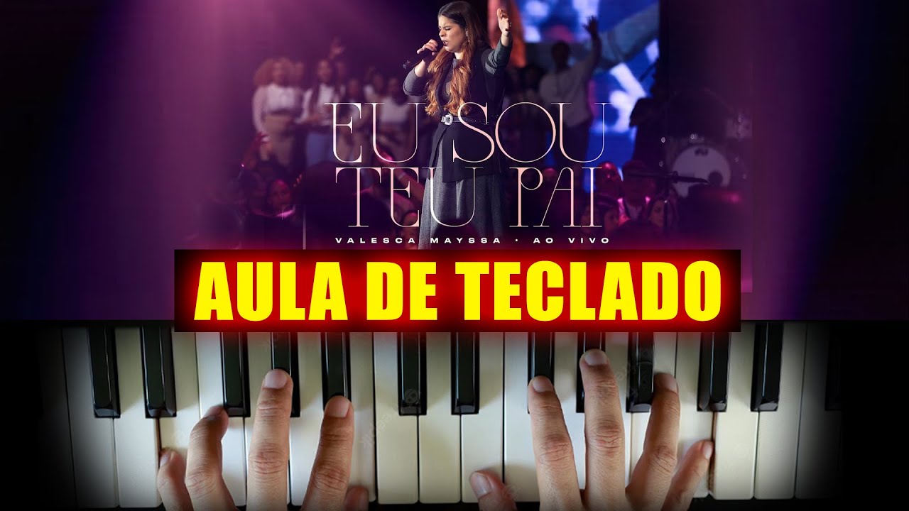 EU SOU TEU PAI  Valesca Mayssa no TECLADO - AULA COMPLETA