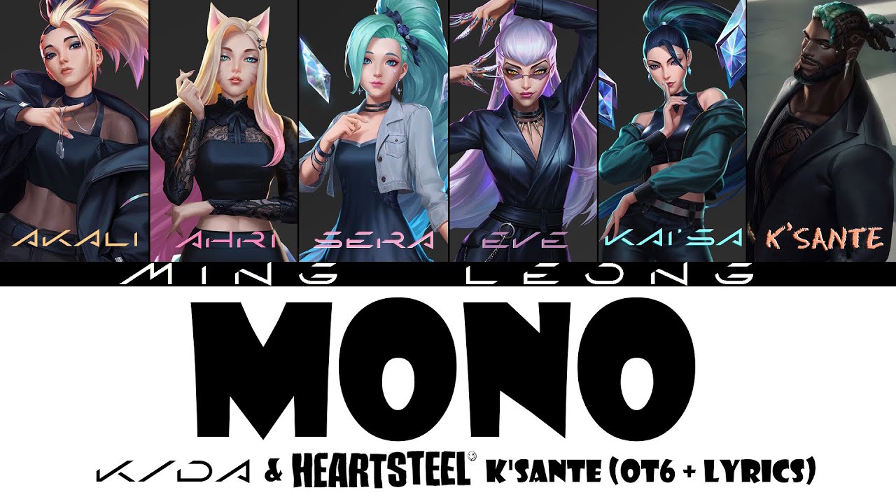 K/DA & HEARTSTEEL K'Sante - Mono ft. i-dle & skaiwater (OT6 + Lyrics)